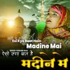 About Esi Kya Baat Hain Madine Mai Song