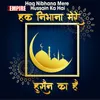About Haq Nibhana Mere Hussain Ka Hai Song