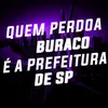 Quem Perdoa Buraco É a Prefeitura De Sp