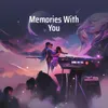 About Memories with You Song