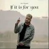 About If it is for you Song