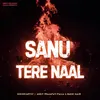 About Sanu Tere Naal Song