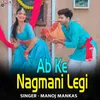 About Ab Ke Nagmani Legi Song