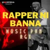 About Rapper Ni Banna Song