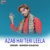 About AZAB HAI TERI LEELA Song