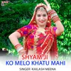 Shyam Ji Ko Melo Khatu Mahi