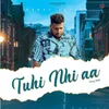 About Tuhi Nhi Aa Song