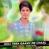 About Goli Tera Gaanv Me Chaal Song