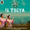 About Is Yogya Hum Kahan Hai Song