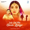 About Jab Dil Me Basa Lenge Song