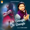 About Ja Bewafa Ja Bewafa Song