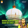 Khwaja Piya Mori Gadi Na chut Jaye