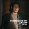 About Pergi Hilang Dan Lupakan Song