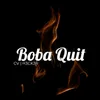 Boba Quit