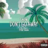 About Don't Go Away Song