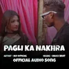 About Pagli Ka Nakhra Song