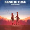 About Keno Je Toke (Slowed+Reverb) Song