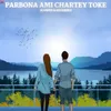 About Parbona Ami Chartey Toke-Lofi Song