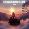 About Kholakhuli Bolte Gele-Lofi Song