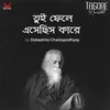 About Tui Phele Eshechhish Kare (From "Tagore Revisited") Song