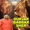 About Gurjar Babbar Sher Song