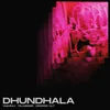 About Dhundhala Song