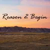 Reason 2 Begin