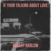 About If Your Talking About Love Song