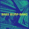 About Bass Bump Bang Song