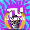 Tu Lo Quieres