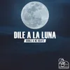 Dile a La Luna