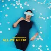 All We Need (Cinematic)