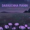 About Darauchha Mann Song