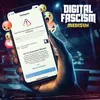 About Digital Fascism Song