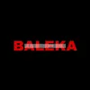 About Baleka Song