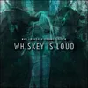 About Whiskey Is Loud Song
