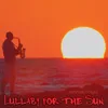About Lullaby for the Sun Song