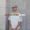 About Life Is Full of Gold Song