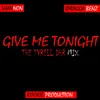 About Give Me Tonight (The Tyrell Dhr Mix) Song