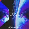 Closer