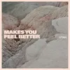About Makes You Feel Better Song