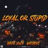 About Loyal or Stupid Song