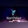 About Heart Patient Song