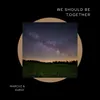 About We Should Be Together Song