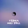 Yeshua Holy Drill