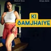 About Ki Samjhaiye Song