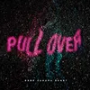 About Pull Over Song