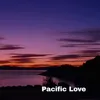 About Pacific Love Song