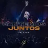 About Cantemos Juntos (En Vivo) Song