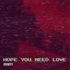 Hope You Need Love